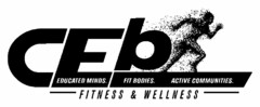 CEB FITNESS & WELLNESS EDUCATED MINDS. FIT BODIES. ACTIVE COMMUNITIES.