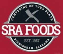 SRA FOODS BIRMINGHAM, ALABAMA EST. 1987 CENTERING ON YOUR PLATE