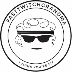 FASTTWITCHGRANDMA I THINK YOU'RE FIT