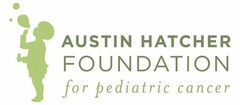 AUSTIN HATCHER FOUNDATION FOR PEDIATRICCANCER