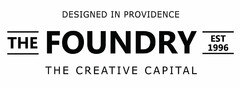 THE FOUNDRY EST 1996 DESIGNED IN PROVIDENCE THE CREATIVE CAPITAL