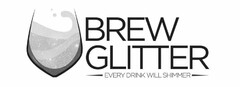 BREW GLITTER EVERY DRINK WILL SHIMMER