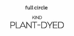 FULL CIRCLE KIND PLANT-DYED