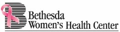 B BETHESDA WOMEN'S HEALTH CENTER