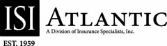 ISI ATLANTIC A DIVISION OF INSURANCE SPECIALISTS, INC. EST. 1959