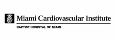 MIAMI CARDIOVASCULAR INSTITUTE BAPTIST HOSPITAL OF MIAMI