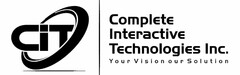 CIT, COMPLETE INTERACTIVE TECHNOLOGIES INC., YOUR VISION OUR SOLUTION