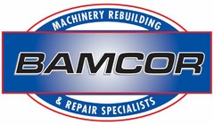 BAMCOR MACHINERY REBUILDING & REPAIR SPECIALISTS