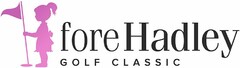 FORE HADLEY GOLF CLASSIC