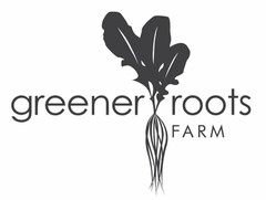 GREENER ROOTS FARM