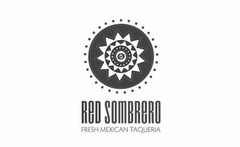 RED SOMBRERO FRESH MEXICAN TAQUERIA