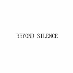 BEYOND SILENCE