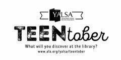 YALSA YOUNG ADULT LIBRARY SERVICES ASSOCIATION TEENTOBER WHAT WILL YOU DISCOVER AT THE LIBRARY? WWW.ALA.ORG/YALSA/TEENTOBER