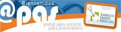 @ PAS BIENVENIDOS PORTAL AUTO SERVICIO PARA PROVEEDORES AMERICAN HEALTH MEDICARE