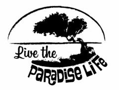 LIVE THE PARADISE LIFE