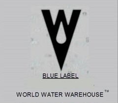 W BLUE LABEL WORLD WATER WAREHOUSE