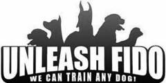 UNLEASH FIDO WE CAN TRAIN ANY DOG!