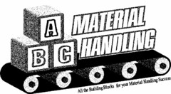 ABC MATERIAL HANDLING ALL THE BUILDING BLOCKS FOR YOUR MATERIAL HANDLING SUCCESS