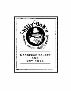 BILLY BUB'S MMM, MMM THAT'S GOOD! BARBECUE SAUCES AND DRY RUBS