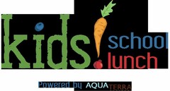 KIDS! SCHOOL LUNCH POWERED BY AQUA TERRA