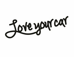 LOVE YOUR CAR