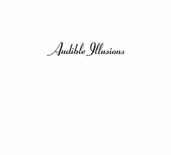 AUDIBLE ILLUSIONS