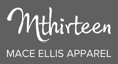 MTHIRTEEN MACE ELLIS APPAREL