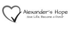 ALEXANDER'S HOPE GIVE LIFE, BECOME A DONOR