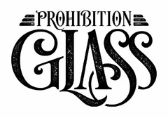 PROHIBITION GLASS