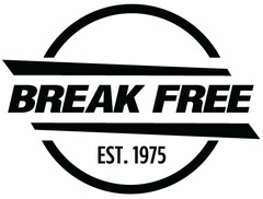 BREAK FREE EST. 1975