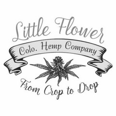 LITTLE FLOWER COLO. HEMP COMPANY FROM CROP TO DROP