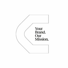 C YOUR BRAND. OUR MISSION.