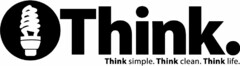 THINK. THINK SIMPLE. THINK CLEAN. THINK LIFE.
