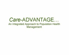 CARE-ADVANTAGE... AN INTEGRATED APPROACH TO POPULATION HEALTH MANAGEMENT