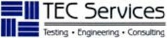 TEC SERVICES AND TESTING ? ENGINEERING ? CONSULTING