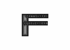 F FOGG LIFE PRODUCTIONS