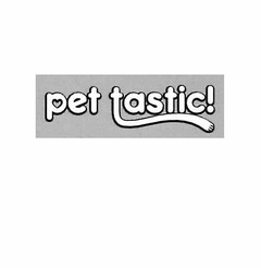 PET TASTIC!