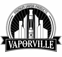 VAPORVILLE PREMIUM VAPOR PRODUCTS