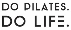 DO PILATES. DO LIFE.