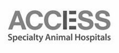 ACCESS SPECIALTY ANIMAL HOSPITALS