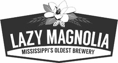 LAZY MAGNOLIA MISSISSIPPI'S OLDEST BREWERY