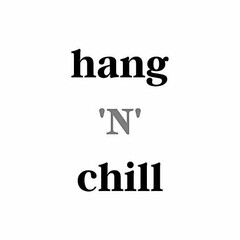 HANG 'N' CHILL