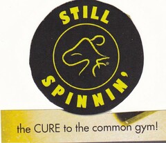 STILL SPINNIN' THE CURE TO THE COMMON GYM!