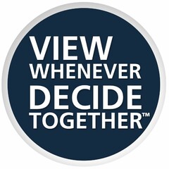 VIEW WHENEVER DECIDE TOGETHER