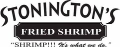 STONINGTON'S FRIED SHRIMP "SHRIMP!!! IT'S WHAT WE DO."