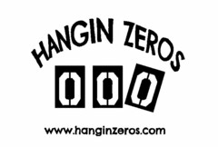 HANGIN ZEROS 0 0 0 WWW.HANGINZEROS.COM