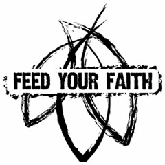 FEED YOUR FAITH