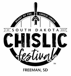 HEART OF THE CHISLIC CIRCLE - SOUTH DAKOTA CHISLIC FESTIVAL - EST 2018 - FREEMAN, SD