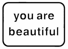 YOU ARE BEAUTIFUL