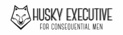 HUSKY EXECUTIVE FOR CONSEQUENTIAL MEN